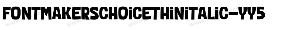 FontmakersChoiceThinitalic-yY5Y字体转换