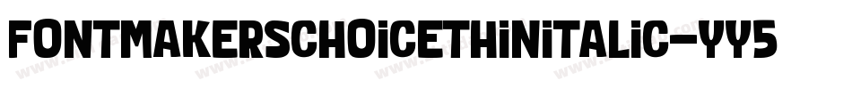 FontmakersChoiceThinitalic-yY5Y字体转换
