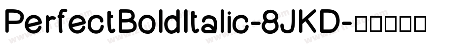 PerfectBoldItalic-8JKD字体转换