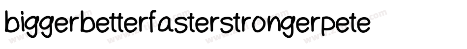 biggerbetterfasterstrongerpeter字体转换
