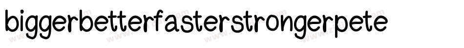 biggerbetterfasterstrongerpeter字体转换