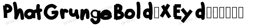 PhatGrungeBold-XEyd字体转换