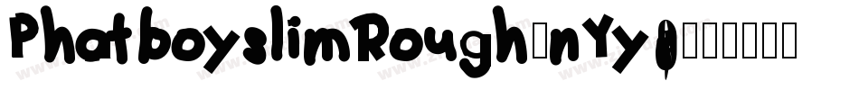 PhatboyslimRough-nYy0字体转换