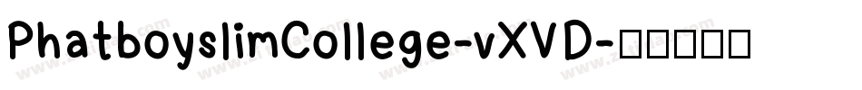 PhatboyslimCollege-vXVD字体转换