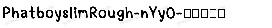 PhatboyslimRough-nYy0字体转换