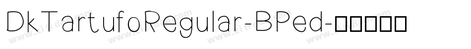DkTartufoRegular-BPed字体转换