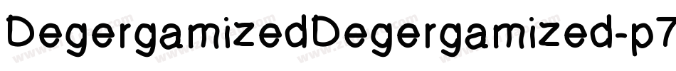 DegergamizedDegergamized-p7jr字体转换