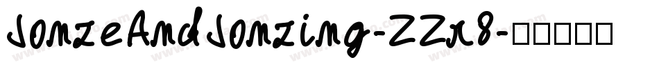 JonzeAndJonzing-ZZr8字体转换 JonzeAndJonzing-ZZr8字体转换