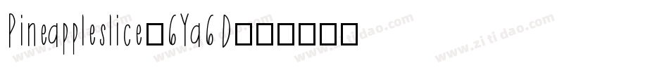 Pineappleslice-6Ya6D字体转换