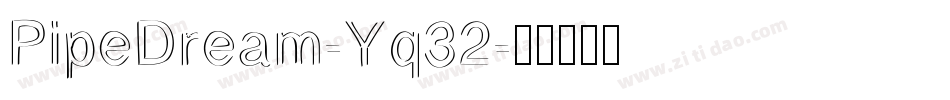 PipeDream-Yq32字体转换