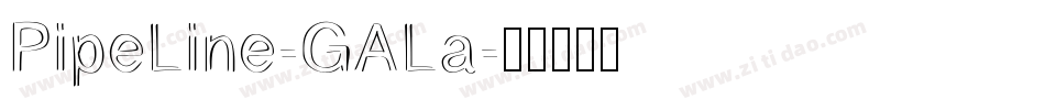 PipeLine-GALa字体转换