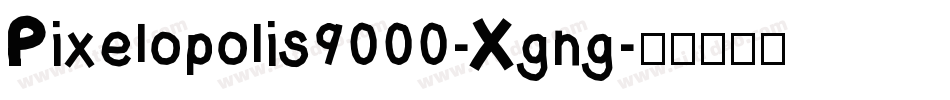 Pixelopolis9000-Xgng字体转换