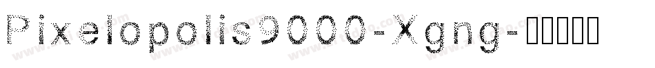 Pixelopolis9000-Xgng字体转换