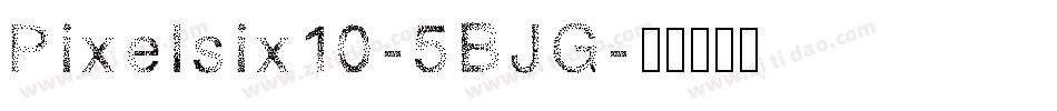 Pixelsix10-5BJG字体转换