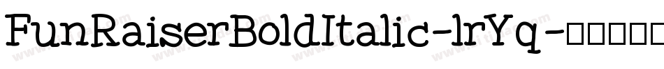 FunRaiserBoldItalic-lrYq字体转换 FunRaiserBoldItalic-lrYq字体转换