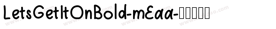 LetsGetItOnBold-mEaa字体转换