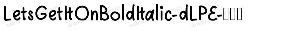 LetsGetItOnBoldItalic-dLPE字体转换