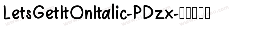 LetsGetItOnItalic-PDzx字体转换