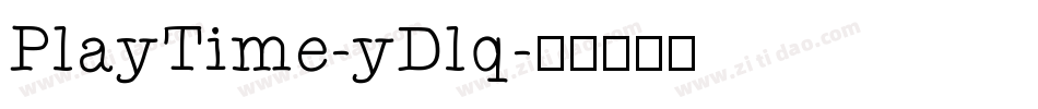 PlayTime-yDlq字体转换