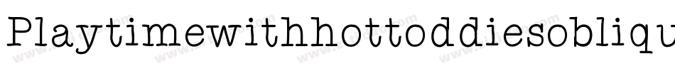 Playtimewithhottoddiesoblique-YElv字体转换