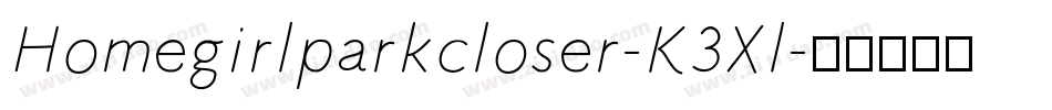 Homegirlparkcloser-K3Xl字体转换 Homegirlparkcloser-K3Xl字体转换