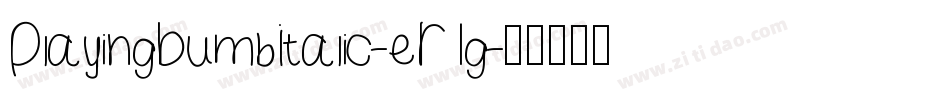 PlayingBumbItalic-eR1g字体转换