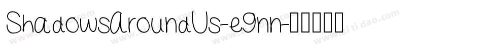 ShadowsAroundUs-e9nn字体转换