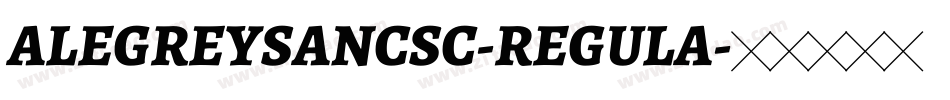ALEGREYSANCSC-REGULA字体转换