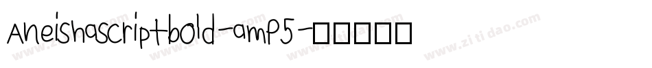 Aneishascriptbold-amP5字体转换
