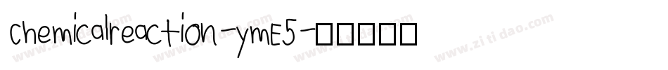 Chemicalreaction-ymE5字体转换