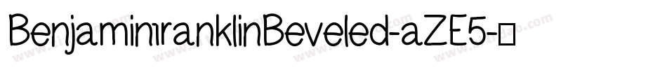 BenjaminfranklinBeveled-aZE5字体转换