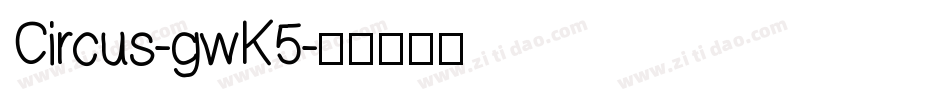Circus-gwK5字体转换