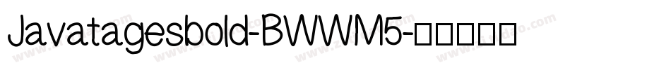 Javatagesbold-BWWM5字体转换