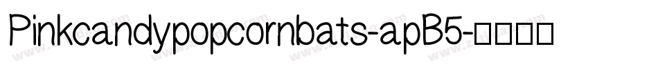 Pinkcandypopcornbats-apB5字体转换