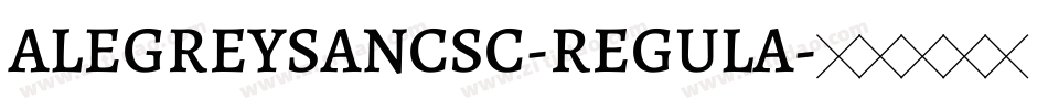 ALEGREYSANCSC-REGULA字体转换