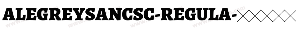 ALEGREYSANCSC-REGULA字体转换