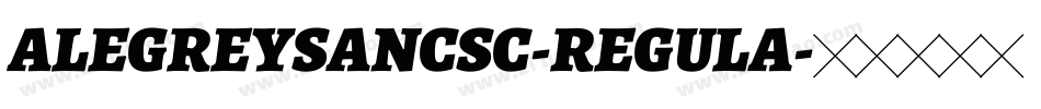 ALEGREYSANCSC-REGULA字体转换