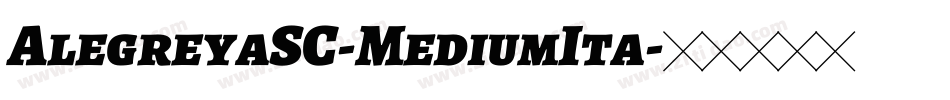 AlegreyaSC-MediumIta字体转换