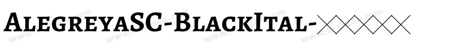 AlegreyaSC-BlackItal字体转换