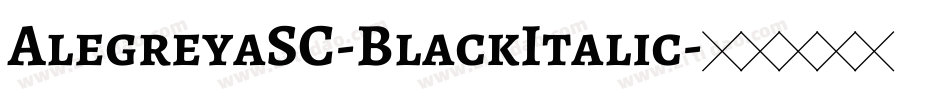 AlegreyaSC-BlackItalic字体转换