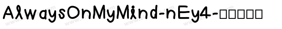 AlwaysOnMyMind-nEy4字体转换
