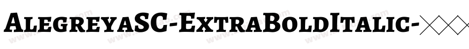 AlegreyaSC-ExtraBoldItalic字体转换