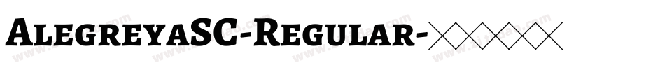 AlegreyaSC-Regular字体转换
