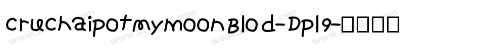 CruChaipotMymoonBlod-Dpl9字体转换