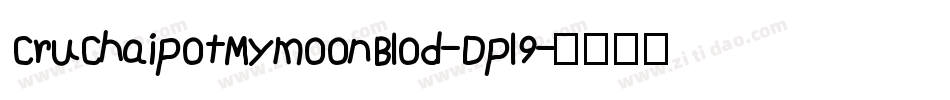 CruChaipotMymoonBlod-Dpl9字体转换