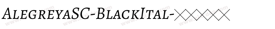 AlegreyaSC-BlackItal字体转换