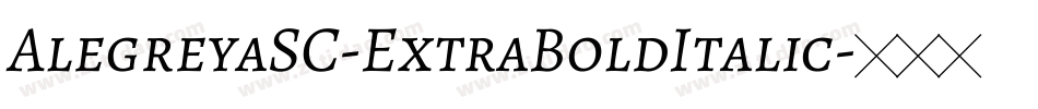 AlegreyaSC-ExtraBoldItalic字体转换