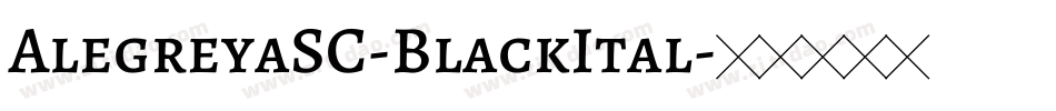 AlegreyaSC-BlackItal字体转换