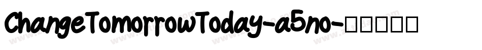 ChangeTomorrowToday-a5no字体转换