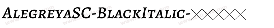 AlegreyaSC-BlackItalic字体转换